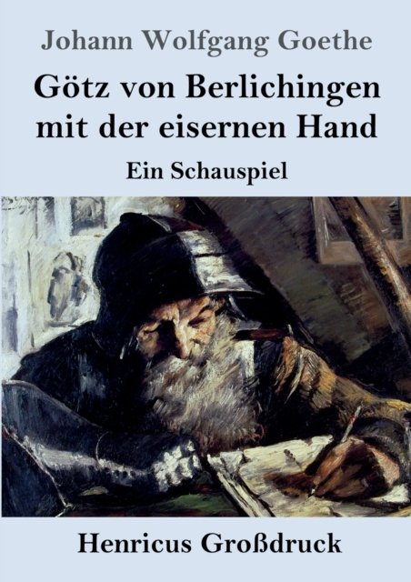 Cover for Johann Wolfgang Goethe · Goetz von Berlichingen mit der eisernen Hand (Grossdruck) (Paperback Book) (2019)