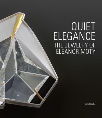 Cover for Helen W. Drutt English · Quiet Elegance: The Jewelry of Eleanor Moty (Hardcover Book) (2020)