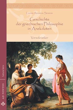 Cover for Lucius Annaeus Senecio · Geschichte der griechischen Philosophie in Anekdoten (Paperback Book) (2015)