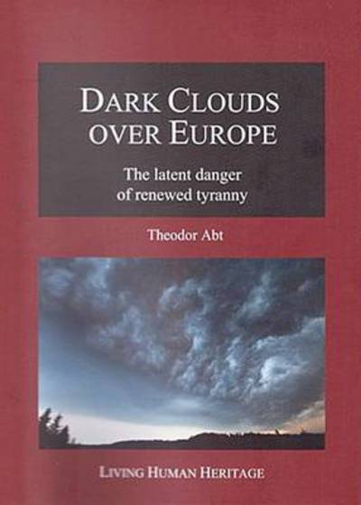 Cover for Theodor Abt · Dark Clouds Over Europe: The Latent Danger of Renewed Tyranny (Hardcover Book) (2015)