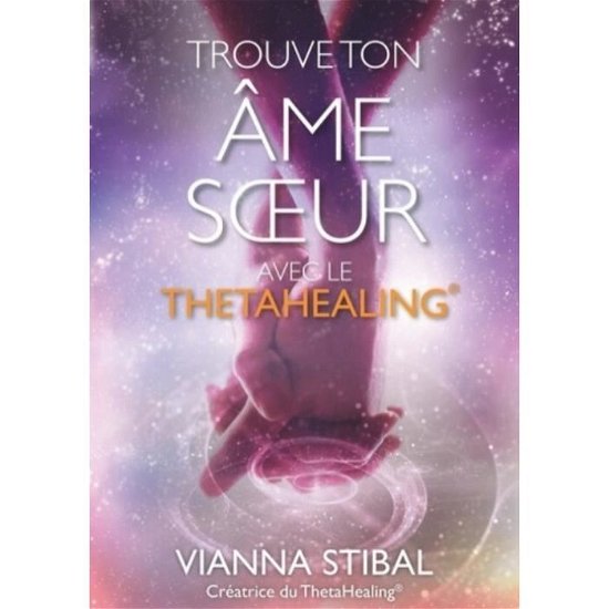 Cover for Vianna Stibal · Trouve Ton  me Soeur Avec Le Thetahealing (r) (Pocketbok) (2018)