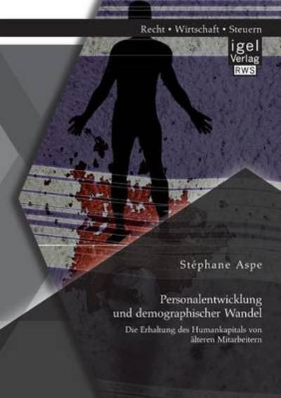 Cover for Stephane Aspe · Personalentwicklung und demographischer Wandel: Die Erhaltung des Humankapitals von alteren Mitarbeitern (Paperback Book) [German edition] (2014)