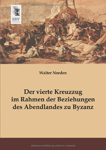 Cover for Walter Norden · Der Vierte Kreuzzug Im Rahmen Der Beziehungen Des Abendlandes Zu Byzanz (Paperback Book) [German edition] (2013)