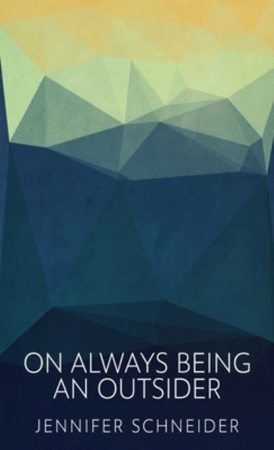 Cover for Jennifer Schneider · On Always Being An Outsider (Hardcover Book) (2022)
