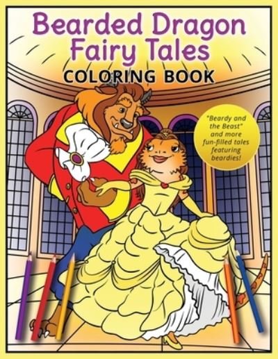 Cover for A K Beck · Bearded Dragon Fairy Tales Coloring Book (Paperback Book) (2020)