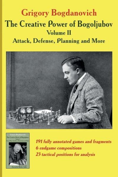 Cover for Grigory Bogdanovich · The Creative Power of Bogoljubov Volume II: Attack, Defense, Planning and More (Paperback Book) (2021)