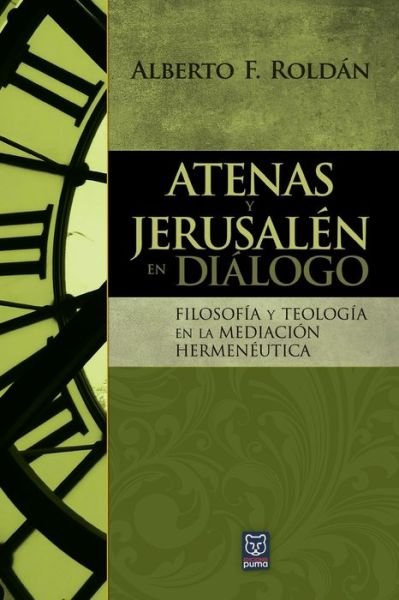 Cover for Alberto Roldan · Atenas Y Jerusalen En Dialogo: Filosofia y teologia en la mediacion hermeneutica (Paperback Book) (2020)