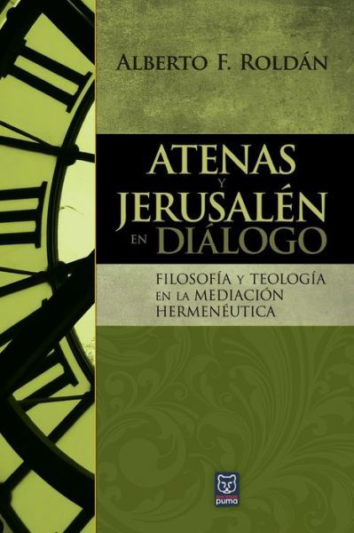 Cover for Alberto Roldan · Atenas Y Jerusalen En Dialogo: Filosofia y teologia en la mediacion hermeneutica (Taschenbuch) (2020)