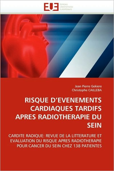 Cover for Christophe Cailleba · Risque D'evenements Cardiaques Tardifs Apres Radiotherapie Du Sein: Cardite Radique: Revue De La Litterature et Evaluation Du Risque Apres ... Du Sein Chez 138 Patientes (Paperback Book) [French edition] (2018)