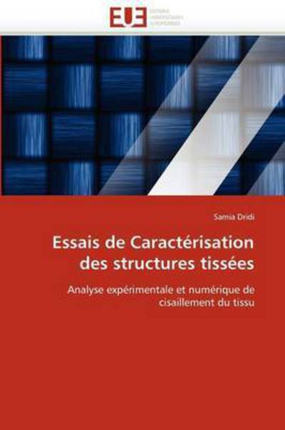 Cover for Samia Dridi · Essais De Caractérisation Des Structures Tissées: Analyse Expérimentale et Numérique De Cisaillement Du Tissu (Paperback Book) [French edition] (2018)