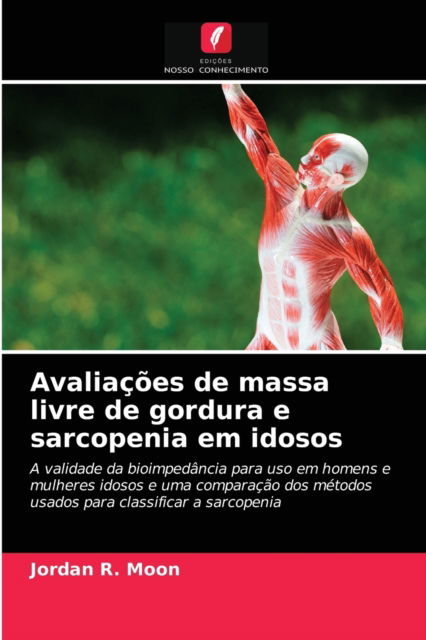 Cover for Jordan R Moon · Avaliacoes de massa livre de gordura e sarcopenia em idosos (Pocketbok) (2020)