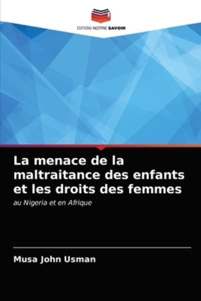 La menace de la maltraitance des enfants et les droits des femmes - Musa John Usman - Böcker - Editions Notre Savoir - 9786203395082 - 9 mars 2021