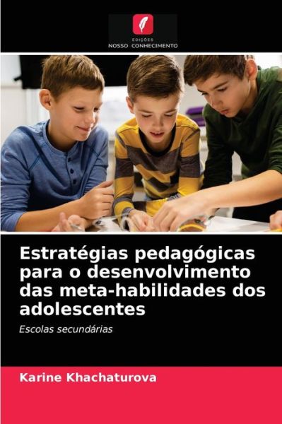 Cover for Karine Khachaturova · Estrategias pedagogicas para o desenvolvimento das meta-habilidades dos adolescentes (Paperback Book) (2021)