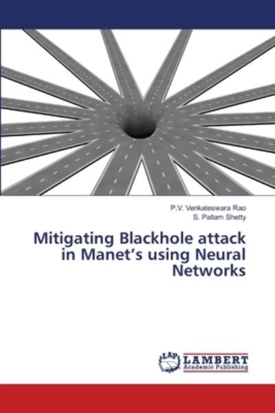 Cover for P V Venkateswara Rao · Mitigating Blackhole attack in Manet's using Neural Networks (Paperback Book) (2021)