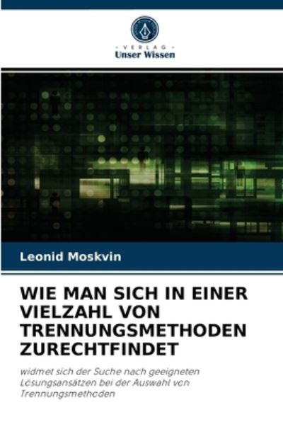Cover for Leonid Moskvin · Wie Man Sich in Einer Vielzahl Von Trennungsmethoden Zurechtfindet (Paperback Book) (2021)