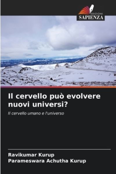 Il cervello puo evolvere nuovi universi? - Ravikumar Kurup - Böcker - Edizioni Sapienza - 9786204103082 - 22 september 2021