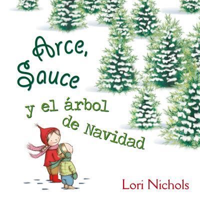 Cover for Lori Nichols · Arce Sauce Y El Arbol De Navidad / Pd. (Hardcover Book) (2018)