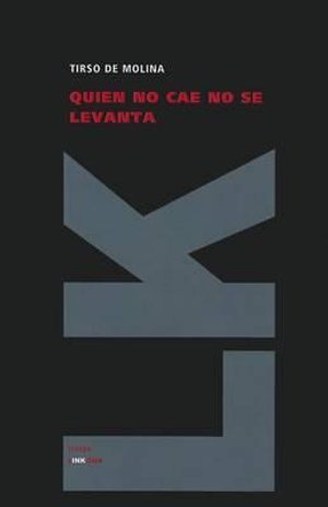 Cover for Tirso De Molina · Quien No Cae No Se Levanta (Teatro) (Spanish Edition) (Gebundenes Buch) [Spanish edition] (2011)
