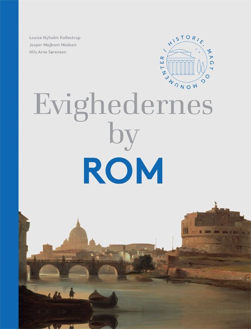 Cover for Louise Nyholm Kallestrup og Jesper Majbom Madsen Nils Arne Sørensen · Evighedernes by Rom (Hardcover Book) [1. Painos] (2019)