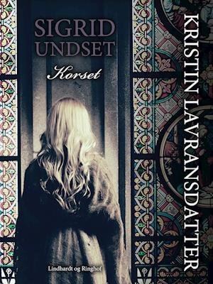 Cover for Sigrid Undset · Kristin Lavransdatter: Kristin Lavransdatter - Korset (Hæftet bog) [2. udgave] (2022)