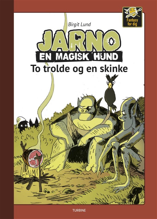Fantasy for dig: Jarno en magisk hund - To trolde og en skinke - Birgit Lund - Books - Turbine - 9788740650082 - July 3, 2019