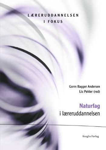 Læreruddannelsen i fokus: Naturfag i læreruddannelsen -  - Bøger - Kroghs Forlag - 9788762401082 - 6. december 2007