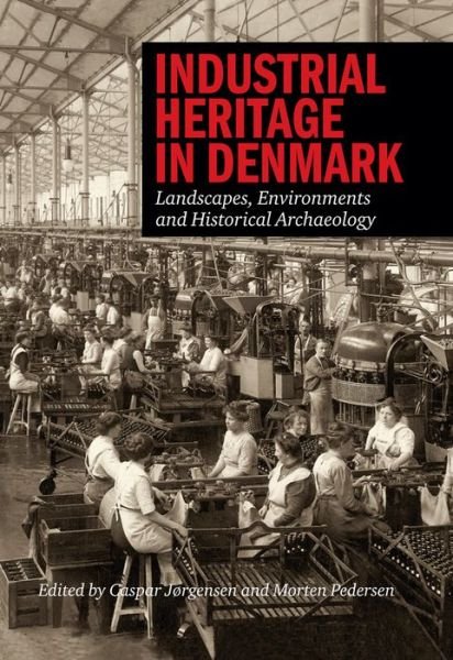 Cover for Jørgensen Caspar · Industrial Heritage In Denmark (Bound Book) [1. Painos] [Indbundet] (2014)