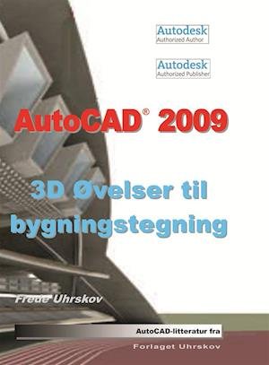 Cover for Frede Uhrskov · AutoCAD-litteratur fra Forlaget Uhrskov: Autocad 2009 - 3D øvelser til bygningstegning (Sewn Spine Book) [1st edition] (2008)