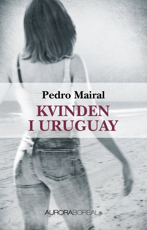 Cover for Pedro Mairal · Roman: Kvinden i Uruguay (Sewn Spine Book) [1. Painos] (2020)