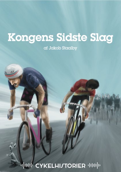 Cykelhistorier: Kongens Sidste Slag - Jakob Staalby - Audio Book - Staalby Solo - 9788797151082 - 15. juli 2022