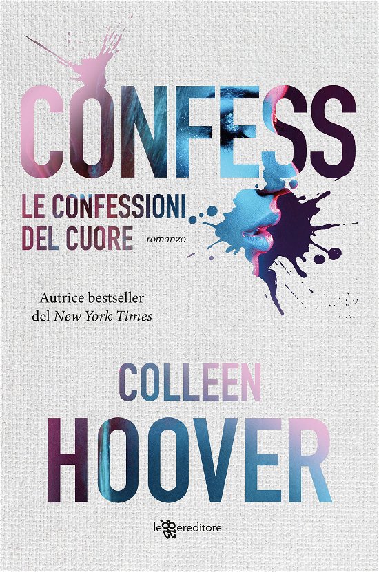 Cover for Colleen Hoover · Le Confessioni Del Cuore. Nuova Ediz. (Buch)