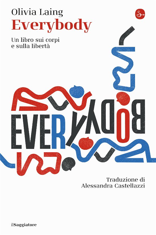 Cover for Olivia Laing · Everybody. Un Libro Sui Corpi E Sulla Liberta (Bok)