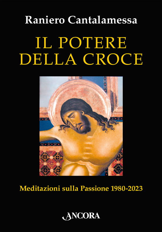 Cover for Raniero Cantalamessa · Il Potere Della Croce. Meditazioni Sulla Passione 1980-2023 (Book)