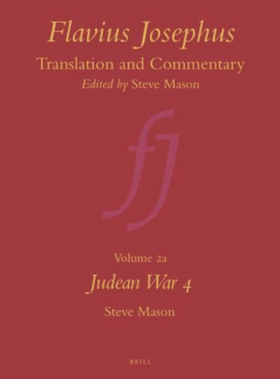 Flavius Josephus: Translation and Commentary, Volume 2a: Judean War 4 - Steve Mason - Bøger - Brill - 9789004117082 - 23. juni 2022