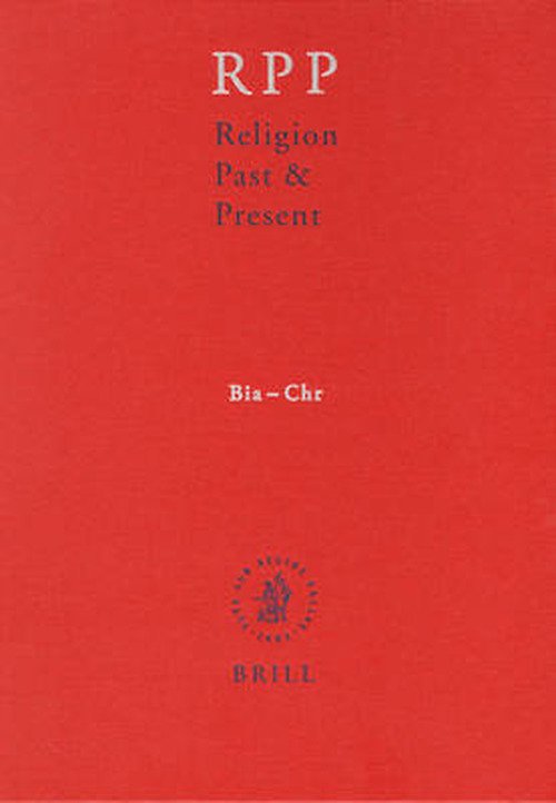 Religion Past and Present, Volume 2 (Bia-chr) - E. - Kirjat - BRILL - 9789004146082 - maanantai 28. toukokuuta 2007