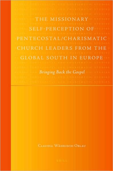 Cover for Claudia Währisch-oblau · The Missionary Self-perception of Pentecostal / Charismatic Church Leaders from the Global South in Europe (Global Pentecostal and Charismatic Studies) (Hardcover Book) (2009)