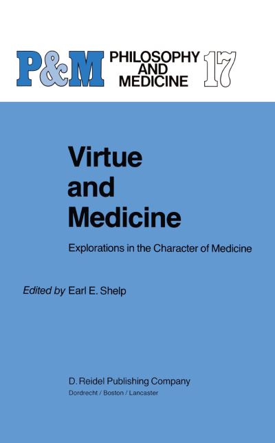 Shelp · Virtue and Medicine: Explorations in the Character of Medicine - Philosophy and Medicine (Gebundenes Buch) [1985 edition] (1985)