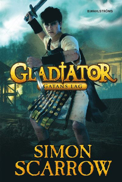 Gladiator: Gladiator. Gatans lag - Simon Scarrow - Książki - B. Wahlströms - 9789132166082 - 1 marca 2015