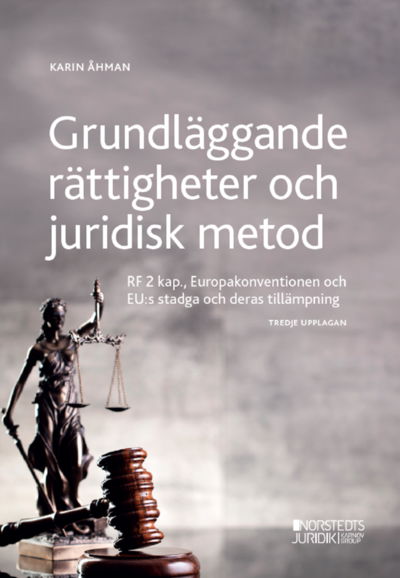 Grundläggande rättigheter och juridisk metod : 2 kap, RF, Europakonventione - Karin Åhman - Bücher - Norstedts Juridik - 9789139026082 - 2022