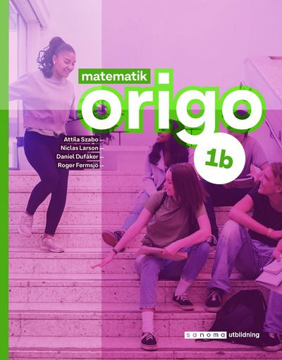 Cover for Attila Szabo, Niclas Larson, Roger Fermsjö, Daniel Dufåker · Matematik Origo 1b, upplaga 3 (Paperback Book) (2021)