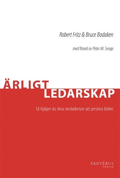 Cover for Bruce Bodaken · Ärligt ledarskap : så hjälper du dina medarbetare att prestera bättre (Gebundesens Buch) (2008)