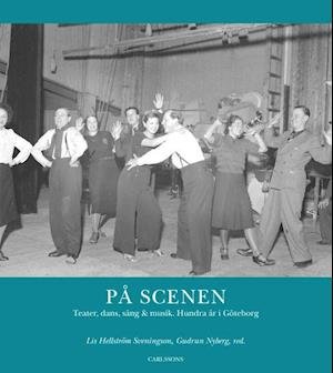 Cover for Nyberg Gudrun (red.) · På scenen : teater, dans, sång och musik (Innbunden bok) (2020)