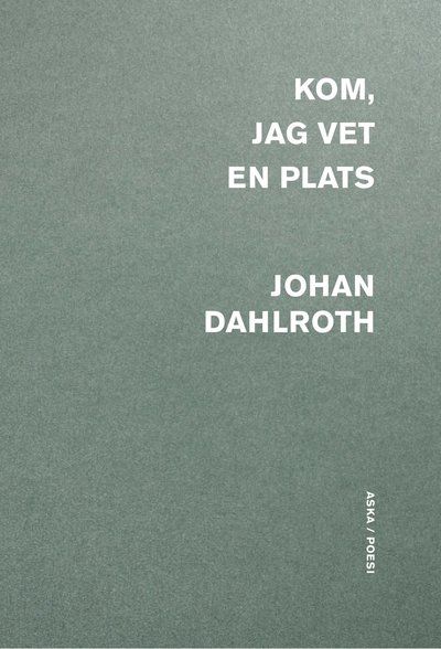 Cover for Johan Dahlroth · Kom, jag vet en plats (Book) (2022)