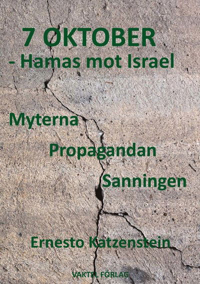 Cover for Ernesto Katzenstein · 7 OKTOBER – Hamas mot Israel : Myterna, Propagandan, Sanningen (Hardcover Book) (2024)