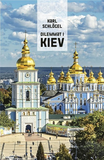 Cover for Karl Schlögel · Dilemmat i Kiev (N/A) (2023)