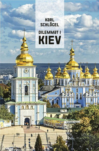 Cover for Karl Schlögel · Dilemmat i Kiev (N/A) (2023)