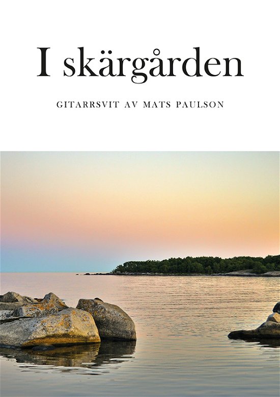 I skärgården : gitarrsvit av Mats Paulson (Buch) (2024)