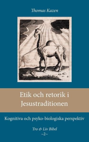 Cover for Thomas Kazen · Etik och retorik i Jesustraditionen (Pocketbok) (2021)