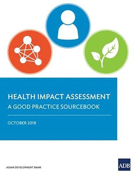 Cover for Asian Development Bank · Health Impact Assessment: A Good Practice Sourcebook (Paperback Book) (2018)