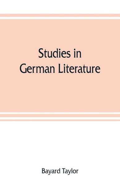 Studies in German literature - Bayard Taylor - Livres - Alpha Edition - 9789353808082 - 1 août 2019